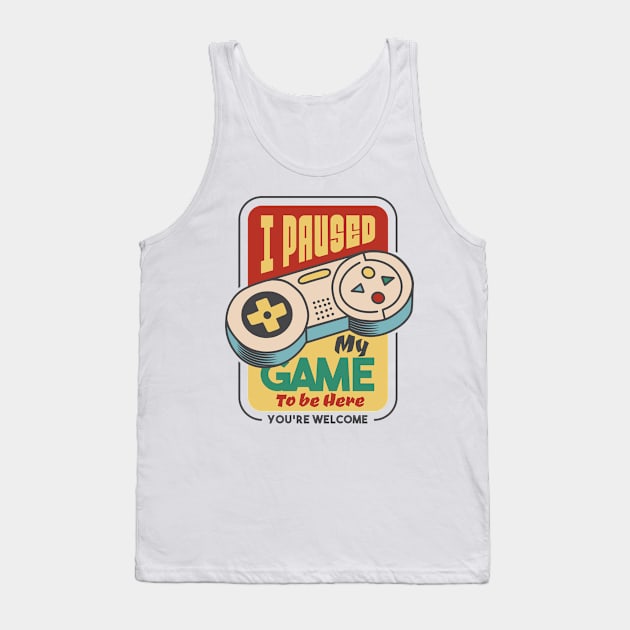 I Paused My Game Tank Top by ralfjohnson